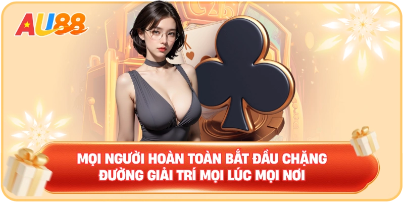 Mọi người hoàn toàn bắt đầu chặng đường giải trí mọi lúc mọi nơi